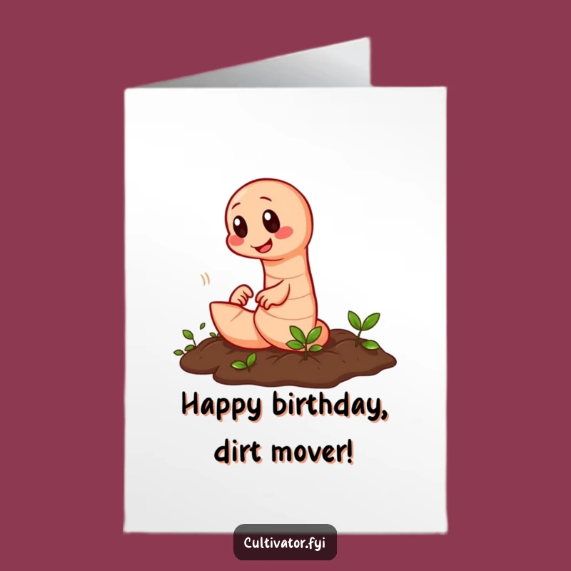 Free Printable Birthday Card: Earthworm Tilling Soil - Funny DIY Gift