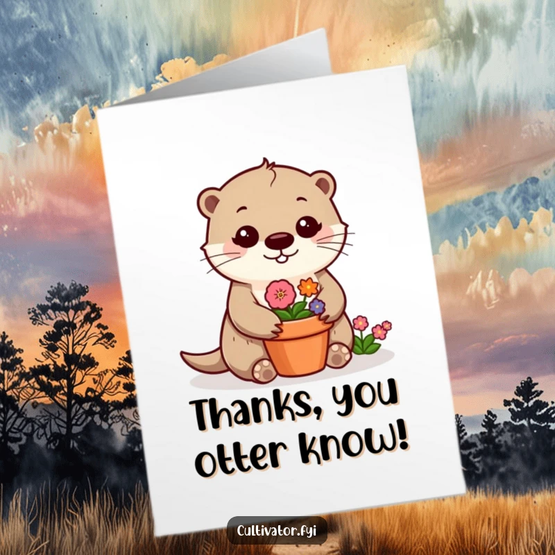 Funny Free Printable Thank You Card: Cheerful otter tending a vibrant flower pot, expressing thanks with a smile.