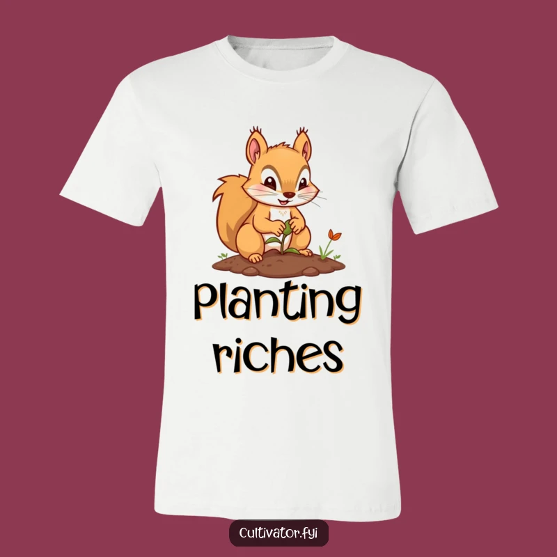 Funny Squirrel Planting T-Shirt: Wear Your Hard Work with Pride